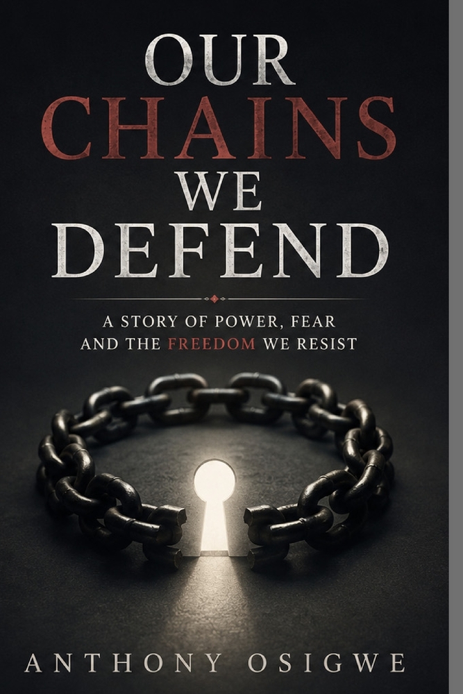 Our Chains We Defend: A Story of Power, Fear and the Freedom We Resist cover