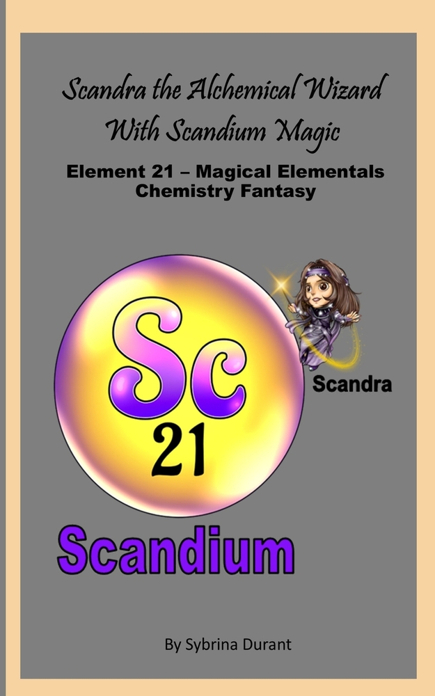 Scandra The Magical Alchemical Wizard With Scandium Magic: Element 21 - Magical Elementals Chemistry Fantasy Series cover