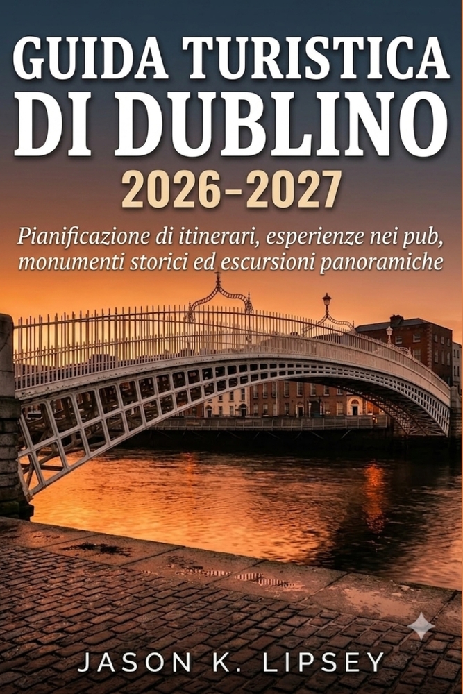 Guida turistica di Dublino 2026-2027: Pianificazione di itinerari, esperienze nei pub, monumenti storici ed escursioni panoramiche cover