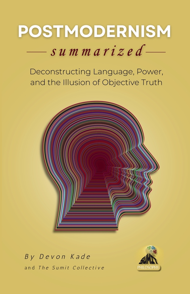 POSTMODERNISM Summarized: Deconstructing Language, Power, and the Illusion of Objective Truth cover