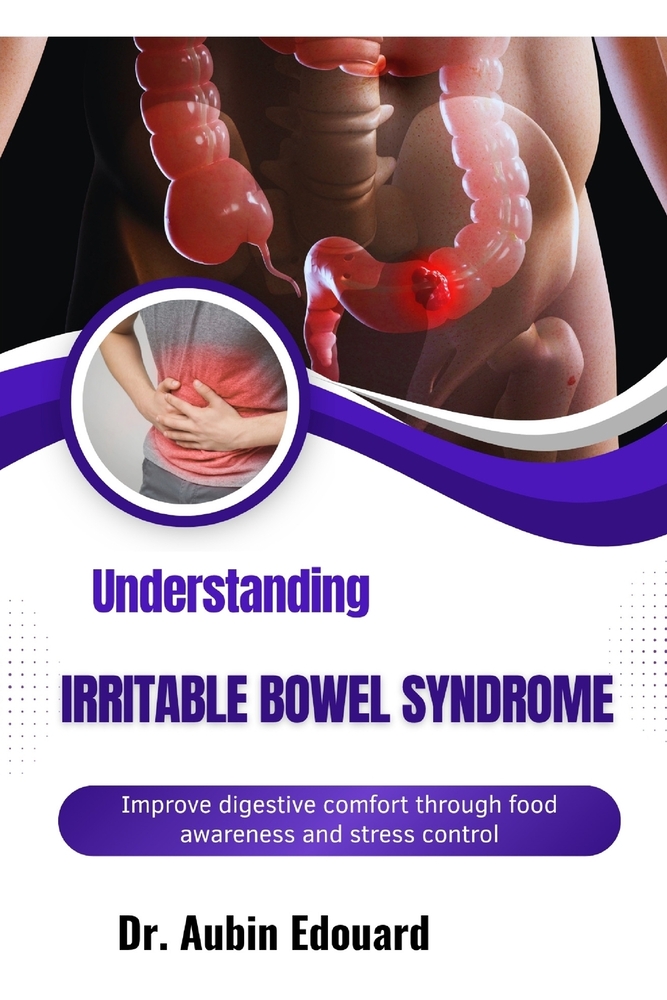 Understanding Irritable Bowel Syndrome: Improve digestive comfort through food awareness and stress control cover