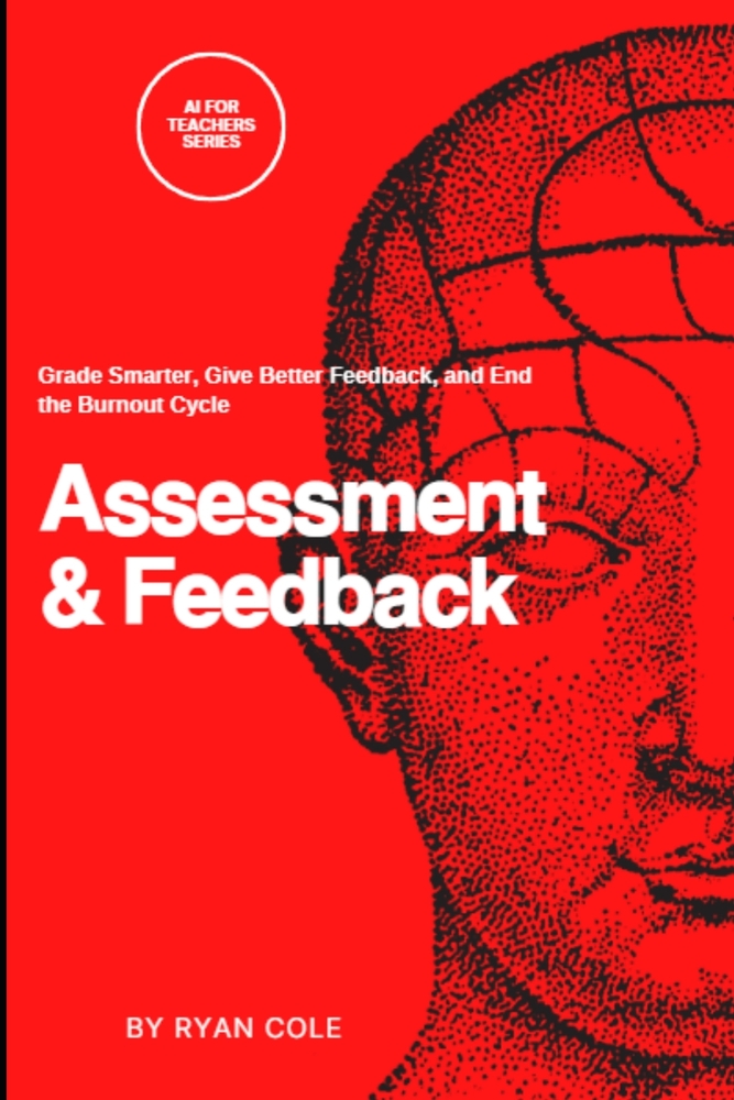 AI for Teachers: Assessment and Feedback: Grade Smarter, Give Better Feedback, and End the Burnout Cycle cover