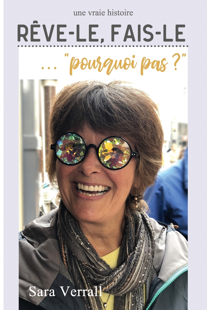 Rêve-le, fais-le... pourquoi pas ?: L'histoire vraie d'une femme qui a pris un nouveau départ, poursuivi son rêve et trouvé sa place en France cover