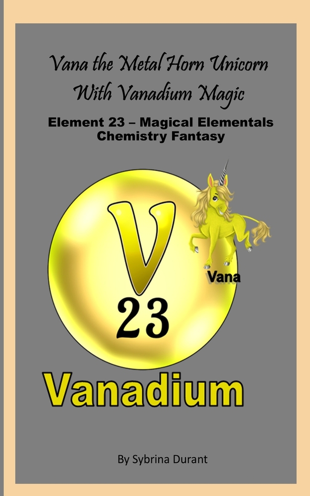 Vana The Metal Horn Unicorn With Vanadium Magic: Element 23 - Magical Elementals Chemistry Fantasy cover