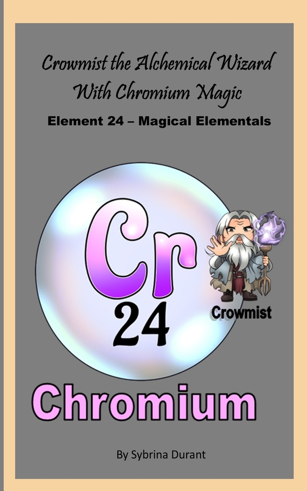 Crowmist The Alchemical Wizard With Chromium Magic: Element 24 - Magical Elementals Chemistry Fantasy cover