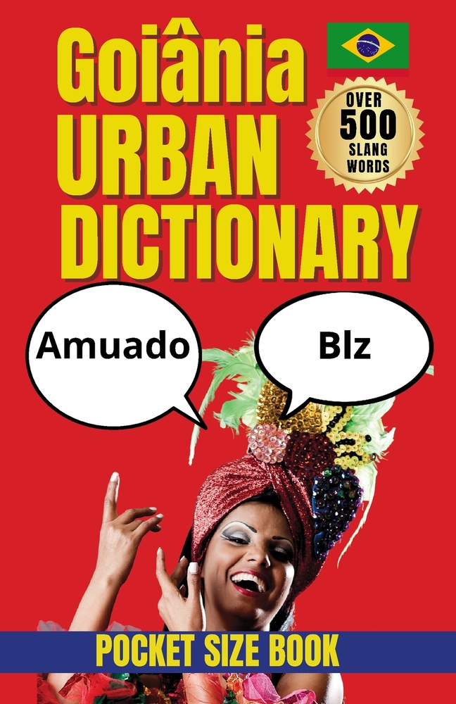 Goiânia Urban Dictionary: The Essential Dictionary of Goiânia Slang, Portuguese Expressions, and Local Culture cover
