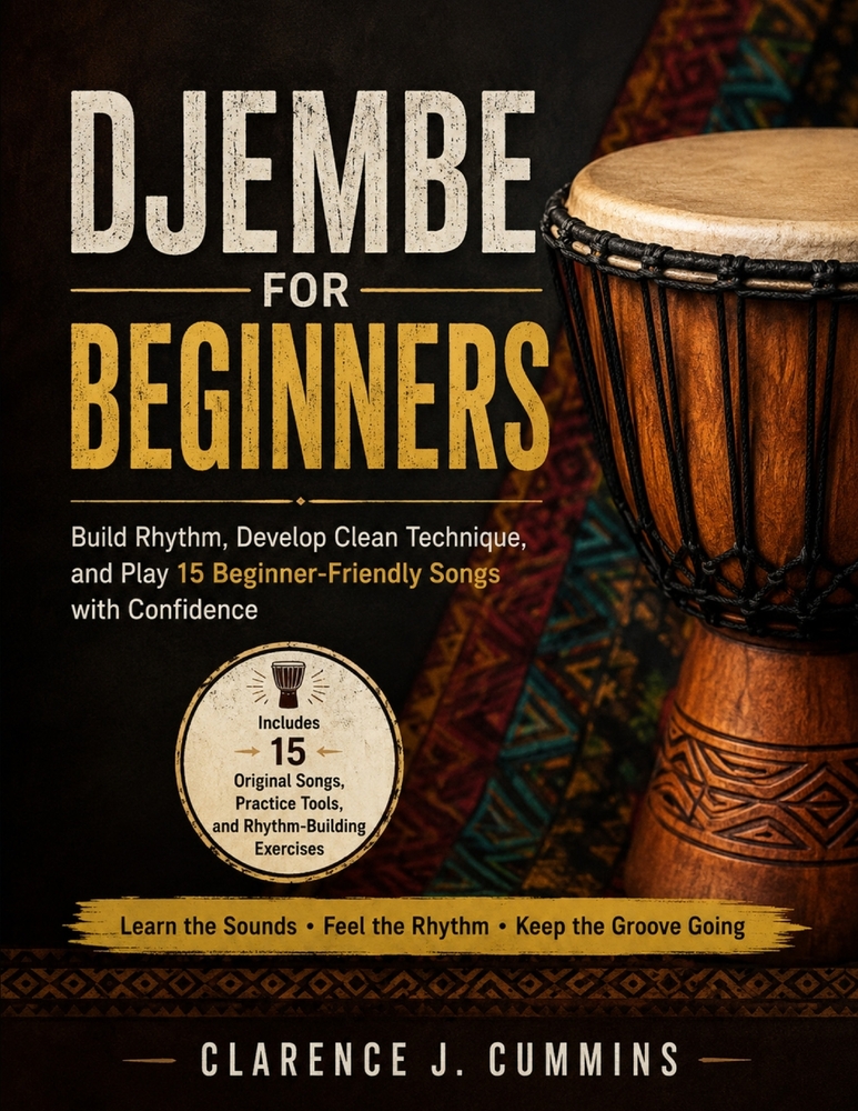 Djembe for Beginners: Build Rhythm, Develop Clean Technique, and Play 15 Beginner-Friendly Songs with Confidence cover