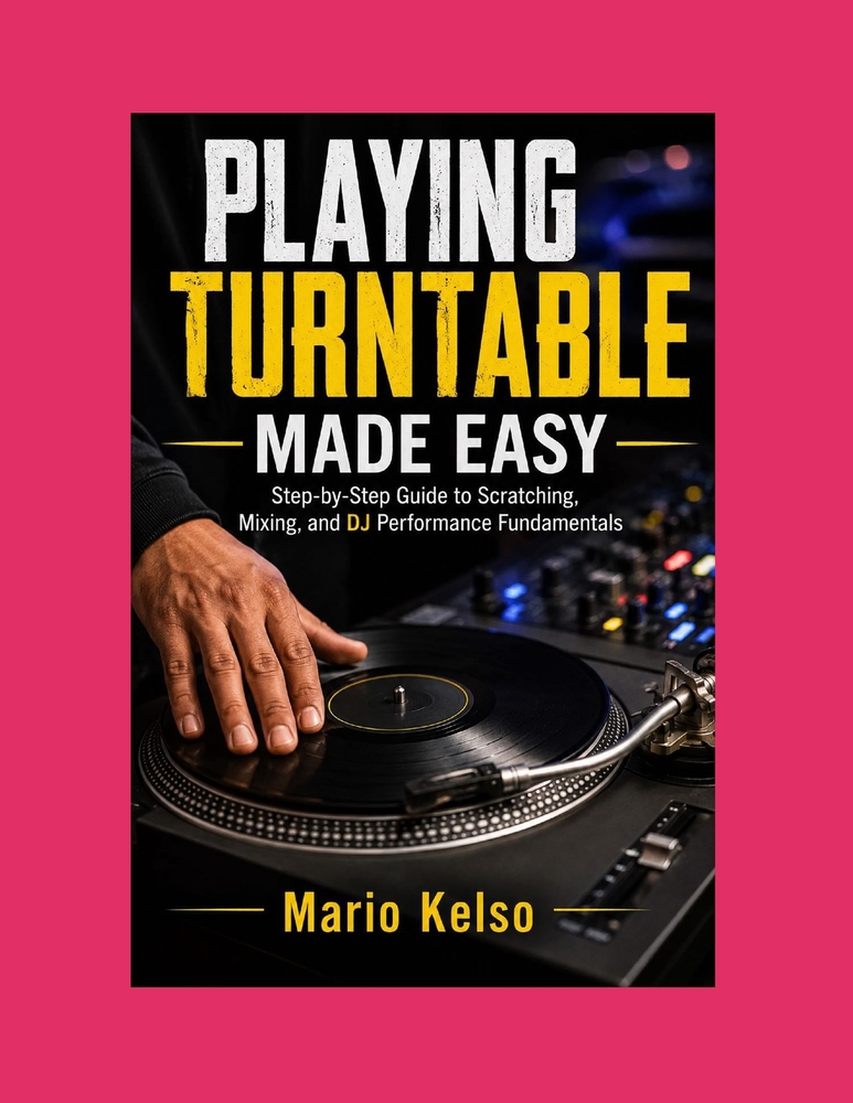 Playing Turntable Made Easy: Step-by-Step Guide to Scratching, Mixing, and DJ Performance Fundamentals cover