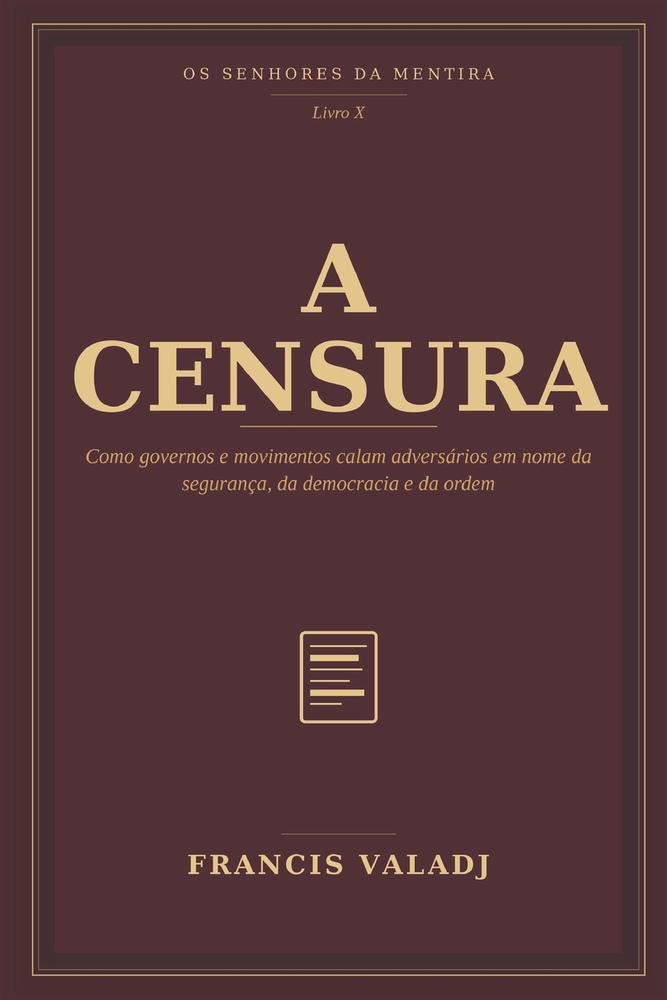 A Censura: Como governos e movimentos calam adversários em nome da segurança, da democracia e da ordem cover
