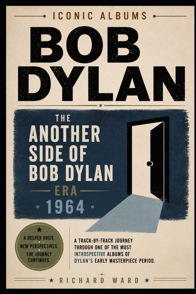 Iconic Albums Bob Dylan The Another Side of Bob Dylan Era (1964): A Track-by-Track Journey Through one of the most Introspective Albums of Dylan's Ear cover