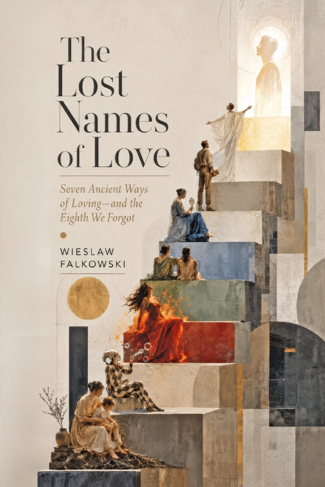 The Lost Names of Love: Seven Ancient Ways of Loving-and the Eighth We Forgot cover