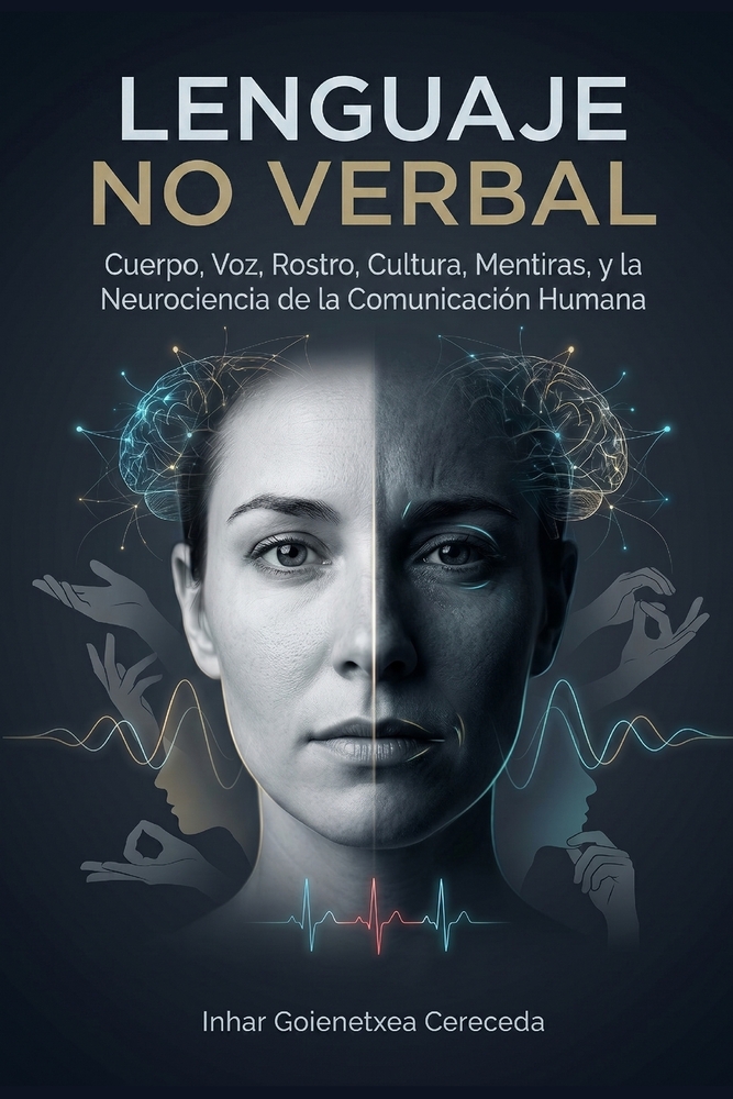Lenguaje No Verbal: Cuerpo, Voz, Rostro, Cultura, Mentiras, y la Neurociencia de la Comunicación Humana cover