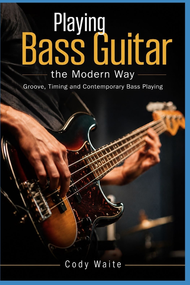 Playing Bass Guitar the Modern Way: Groove, Timing and Contemporary Bass Playing cover