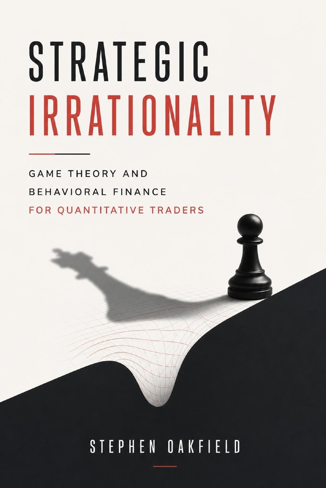 Strategic Irrationality: Game Theory and Behavioral Finance for Quantitative Traders cover