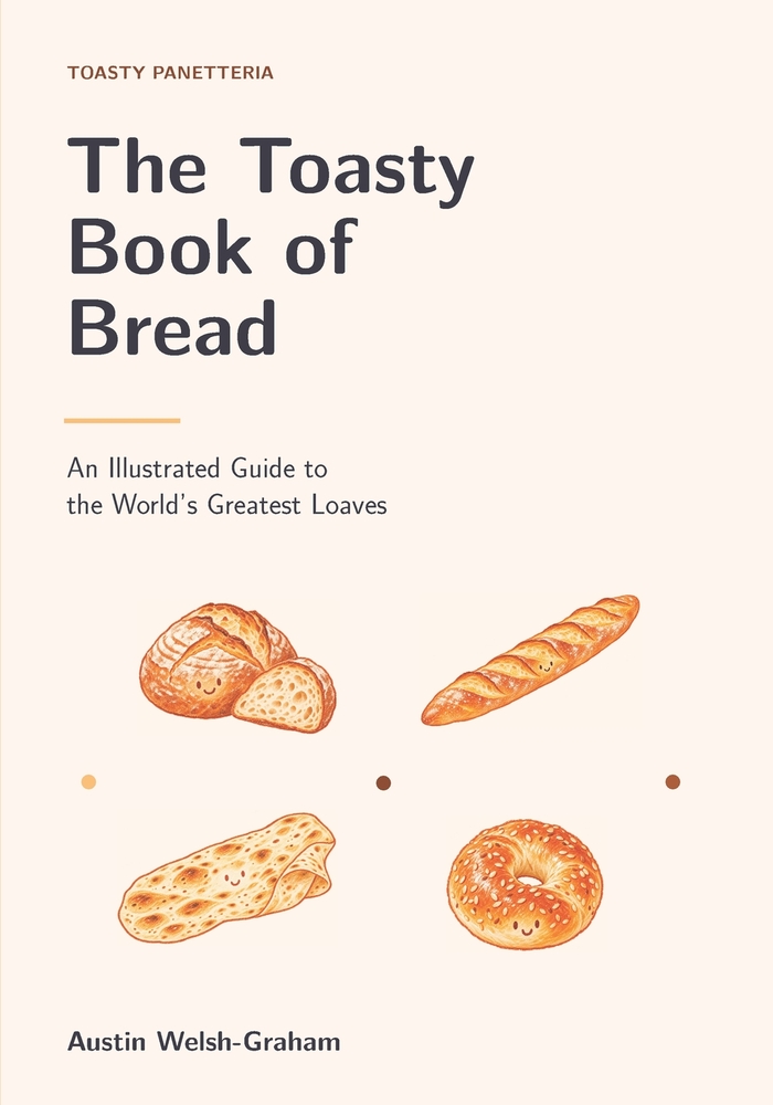 The Toasty Book of Bread: An Illustrated Guide to the World's Greatest Loaves cover
