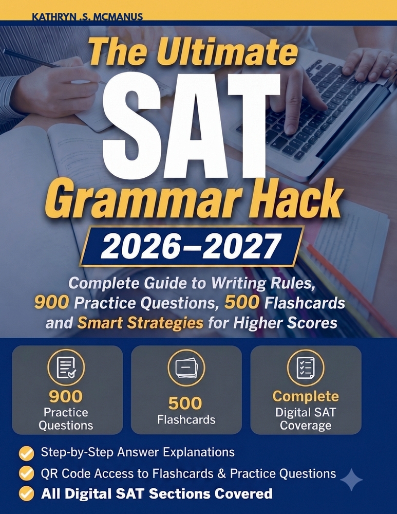 The Ultimate SAT Grammar Hack 2026-2027: Complete Guide to Writing Rules, 900 Practice Questions, 500 Flashcards and Smart Strategies for Higher Score cover