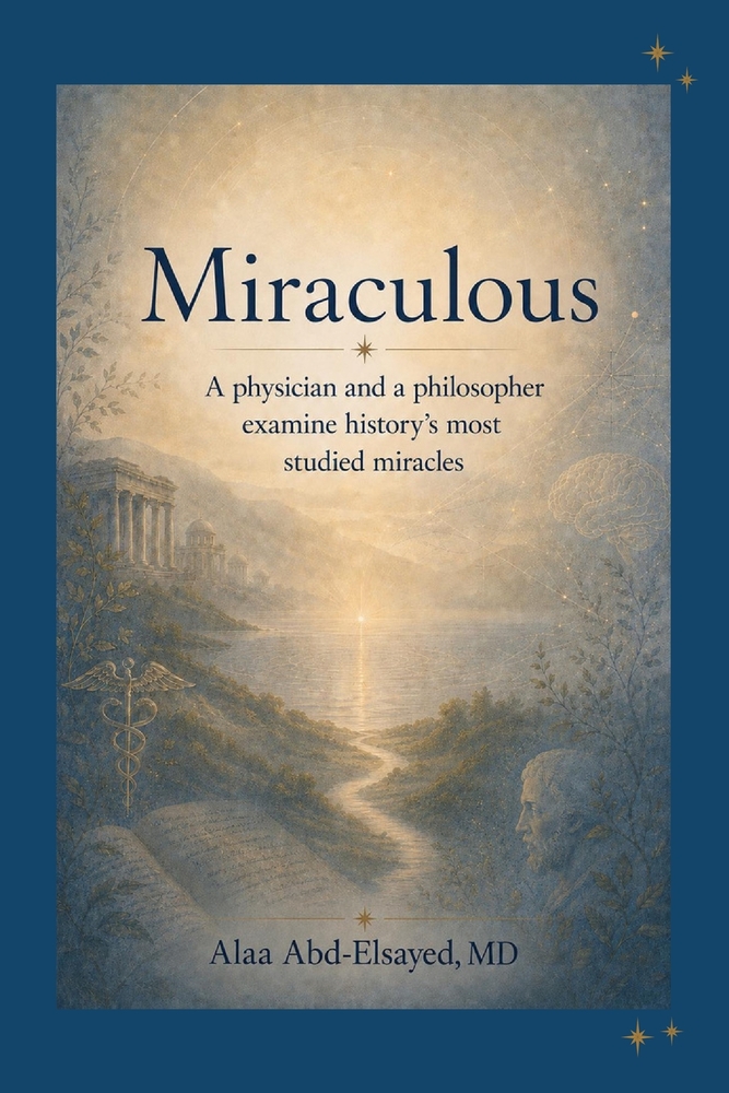 Miraculous: A physician and a philosopher exmine history's most studied miracles cover