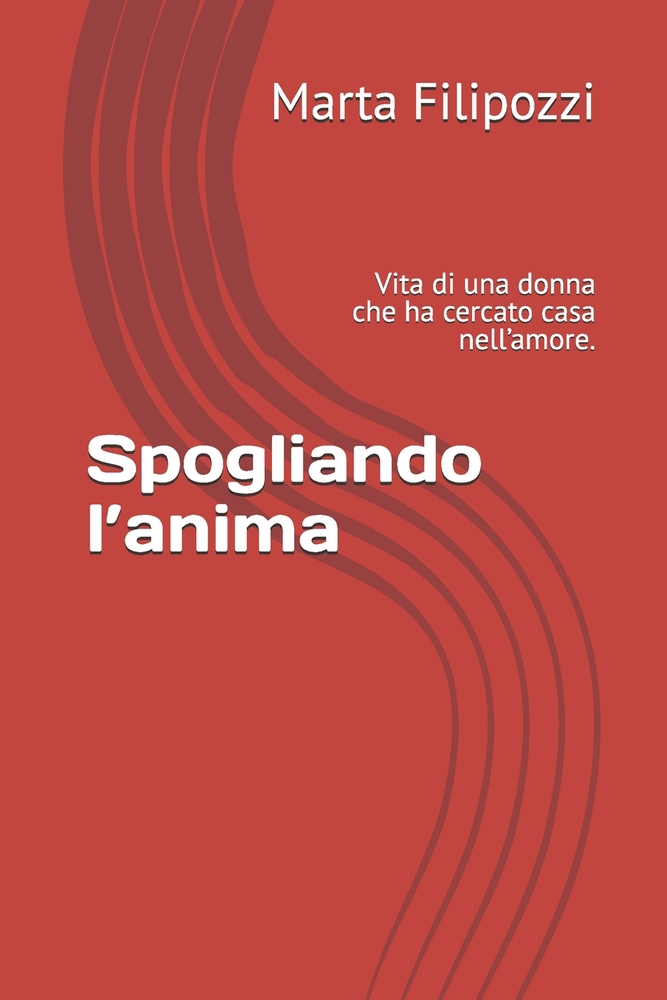 Spogliando l'anima: Vita di una donna che ha cercato casa nell'amore. cover