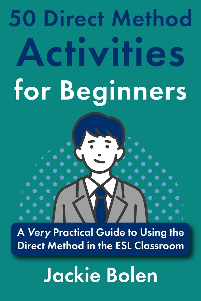 50 Direct Method Activities for Beginners: A Very Practical Guide to Using the Direct Method in the ESL Classroom cover