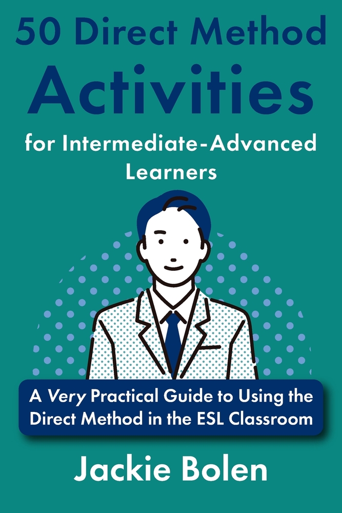 50 Direct Method Activities for Intermediate-Advanced Learners: A Very Practical Guide to Using the Direct Method in the ESL Classroom cover
