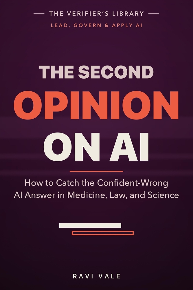 The Second Opinion on AI: How to Catch the Confident-Wrong AI Answer in Medicine, Law, and Science cover