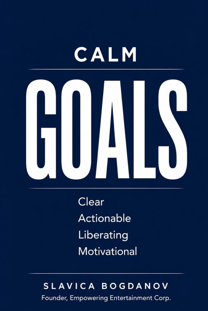 CALM Goals: Why SMART Goals Keep Failing So Many People and a Simpler Way to Create Freedom, Momentum, and Lasting Success cover