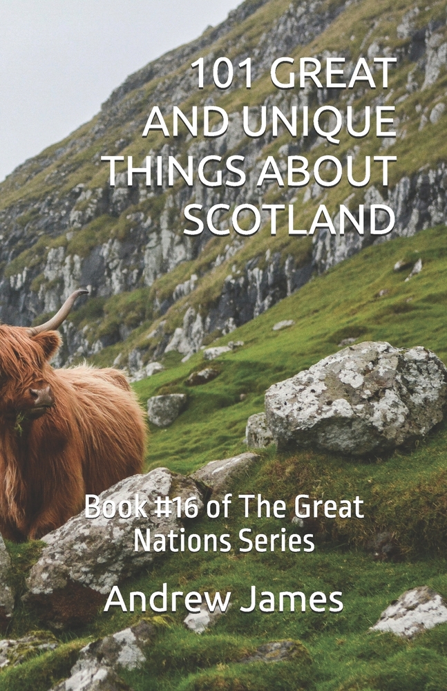 101 Great and Unique Things about Scotland: Book #16 of The Great Nations Series cover