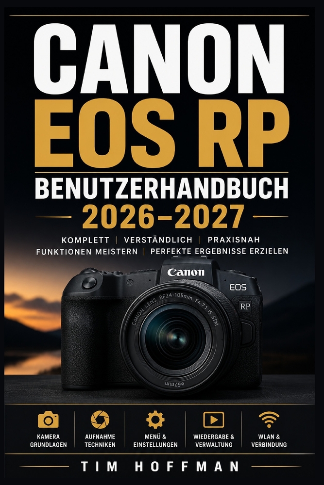 Canon EOS RP Benutzerhandbuch 2026-2027: Das vollständige Praxishandbuch für Einsteiger, Hobbyisten, Profis und Vlogger cover