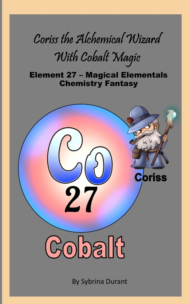 Coriss The Alchemical Wizard With Cobalt Magic: Element 27 - Magical Elementals Chemistry Fantasy cover