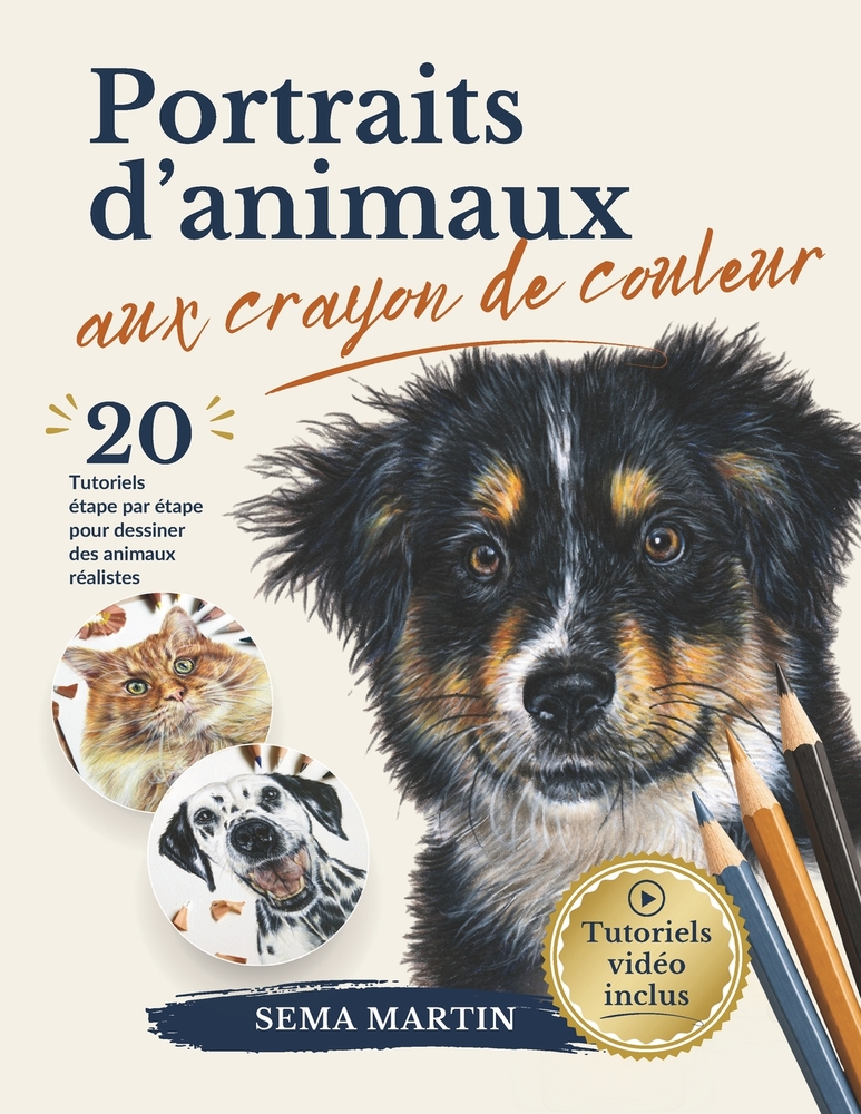 Portraits d'animaux aux crayons de couleur: le guide complet pour dessiner des animaux réalistes avec 20 tutoriels étape par étape, leçons vidéo, réfé cover