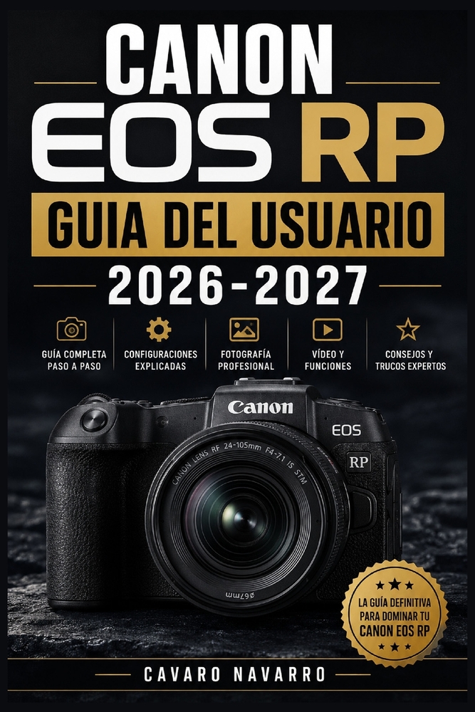 Canon EOS RP GUIA DEL USUARIO 2026-2027: La guia definitiva para dominar tu camara Canon EOS RP Desde la configuracion inicial hasta la fotografia ava cover
