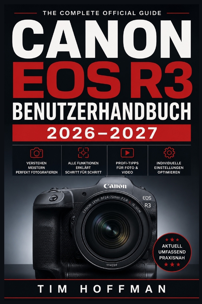 Canon EOS R3 Benutzerhandbuch 2026-2027: Autofokus, Belichtung, 6K-Video und Profi-Einstellungen vollständig meistern - Schritt für Schritt erklärt cover