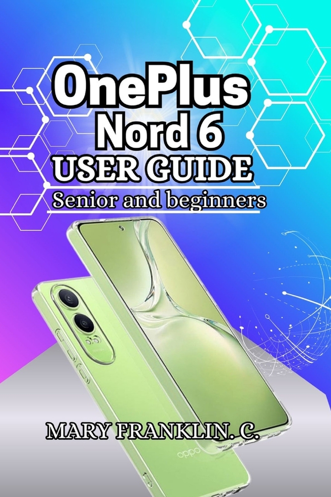 OnePlus Nord 6 User Guide: Performance Optimization, Battery Longevity, and Photography Skills cover