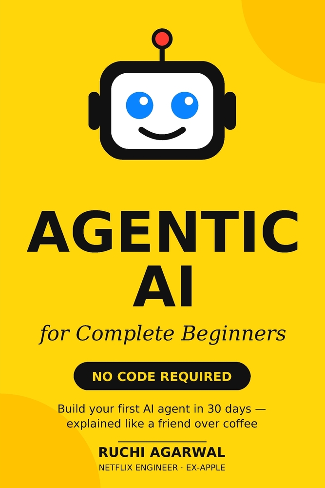 Agentic AI for Complete Beginners: No Code Required: Build Your First AI Agent in 30 Days cover
