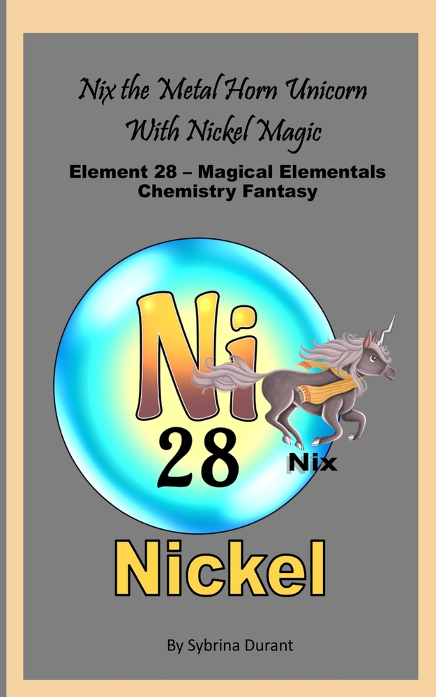 Nix The Metal Horn Unicorn With Nickel Magic: Element 28 - Magical Elementals Chemistry Fantasy cover