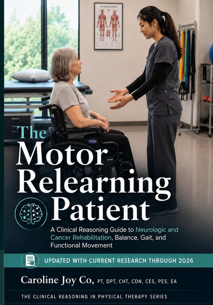 The Motor Relearning Patient: A Clinical Reasoning Guide to Neurologic and Cancer Rehabilitation, Balance, Gait, and Functional Movement cover