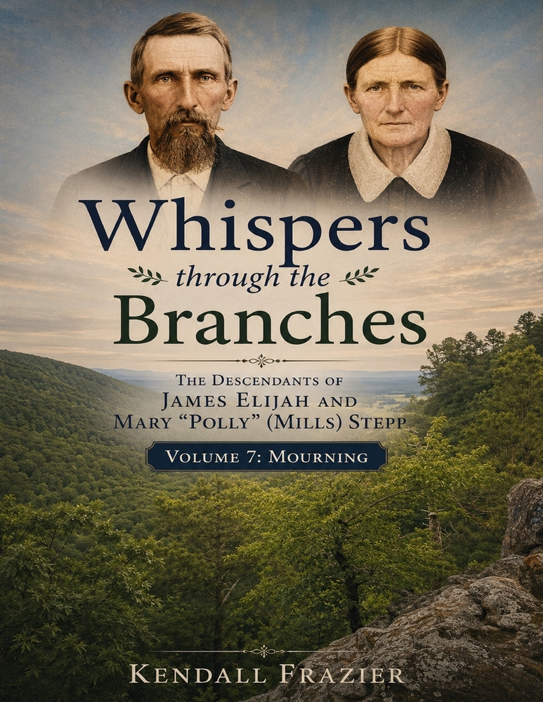 Whispers through the Branches: The Descendants of James Elijah and Mary "Polly" (Mills) Stepp: Volume 7: Mourning cover
