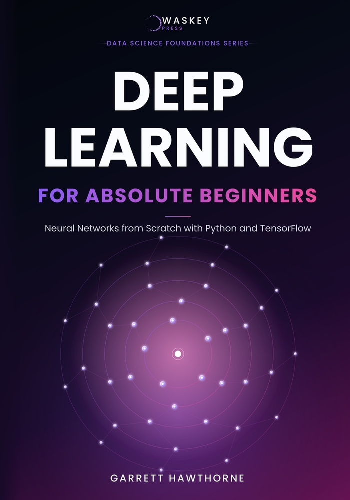 Deep Learning for Absolute Beginners: Neural Networks from Scratch with Python and TensorFlow cover