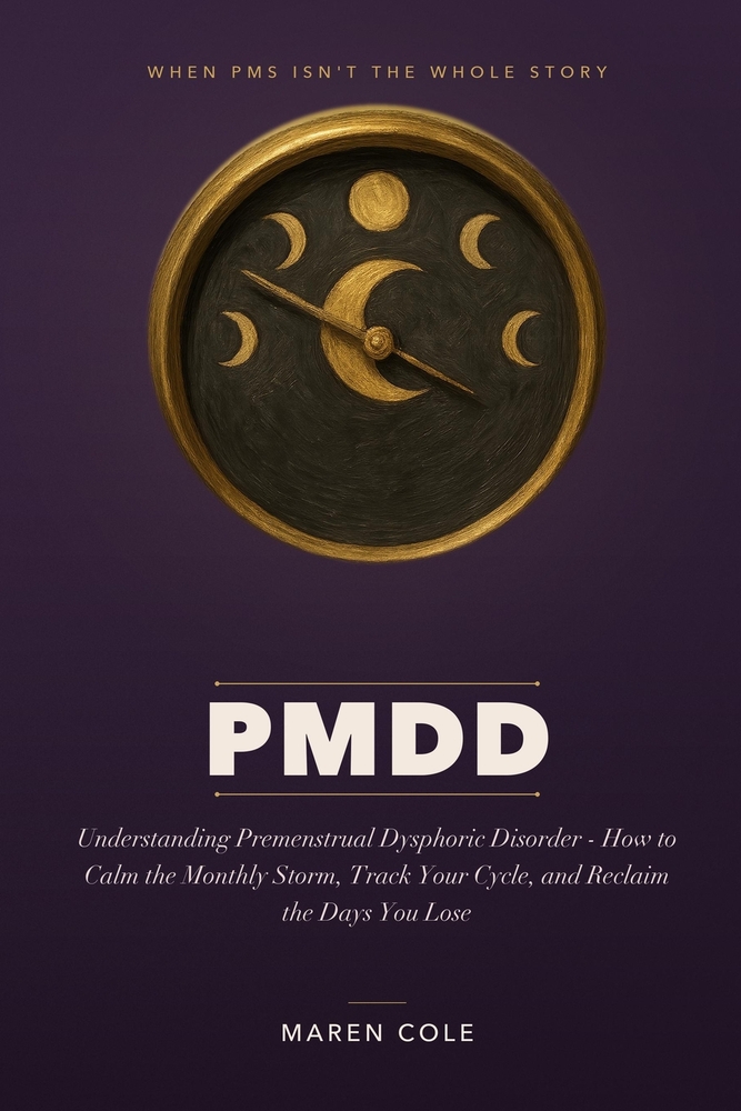 Pmdd: Understanding Premenstrual Dysphoric Disorder and How to Calm the Monthly Storm, Track Your Cycle, and Reclaim the Days You Lose cover