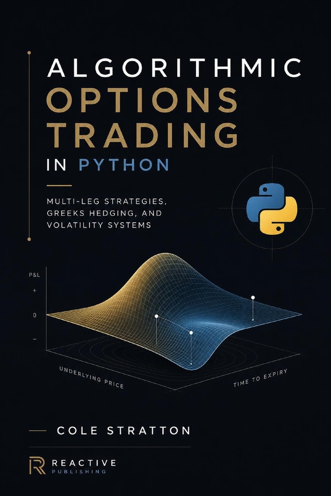 Algorithmic Options Trading in Python: Multi-Leg Strategies, Greeks Hedging, and Volatility Systems cover