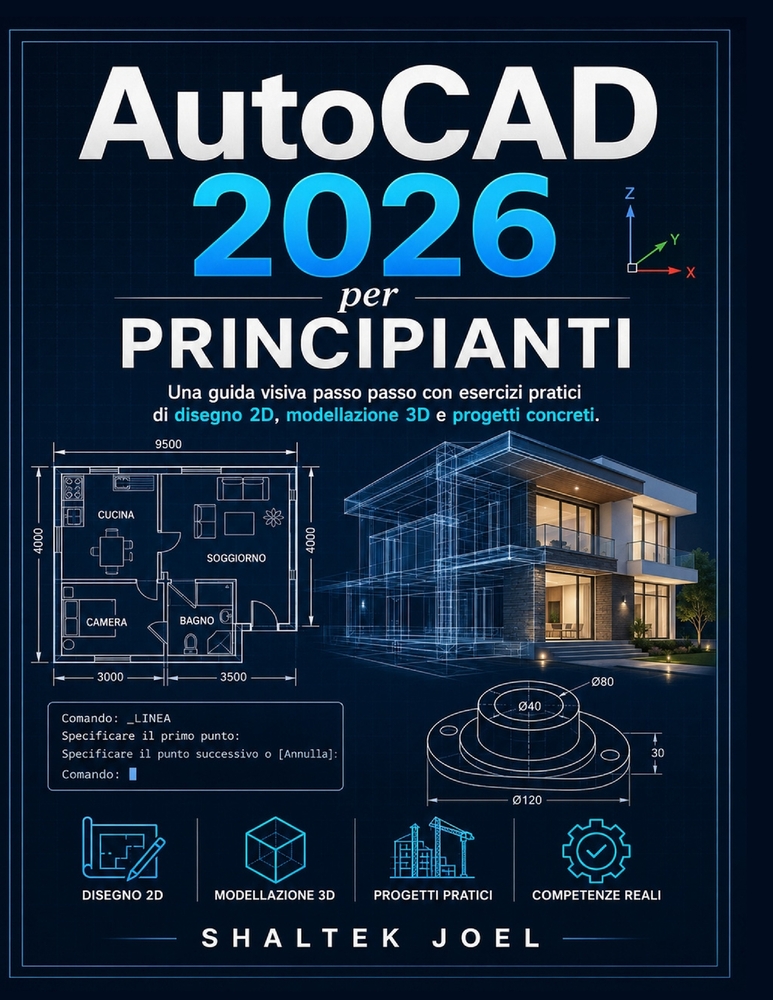 AutoCAD 2026 per principianti: Una guida visiva passo passo con esercizi pratici di disegno 2D, modellazione 3D e progetti concreti. cover