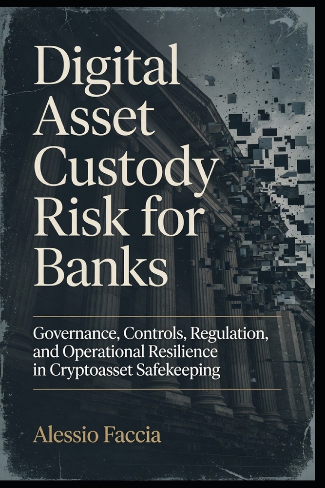Digital Asset Custody Risk for Banks: Governance, Controls, Regulation, and Operational Resilience in Cryptoasset Safekeeping cover