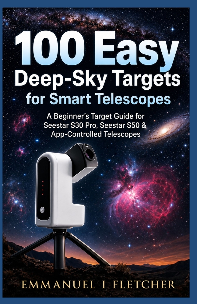 100 Easy Deep-Sky Targets for Smart Telescopes: A Beginner's Target Guide for Seestar S30 Pro, Seestar S50 & App-Controlled Telescope cover