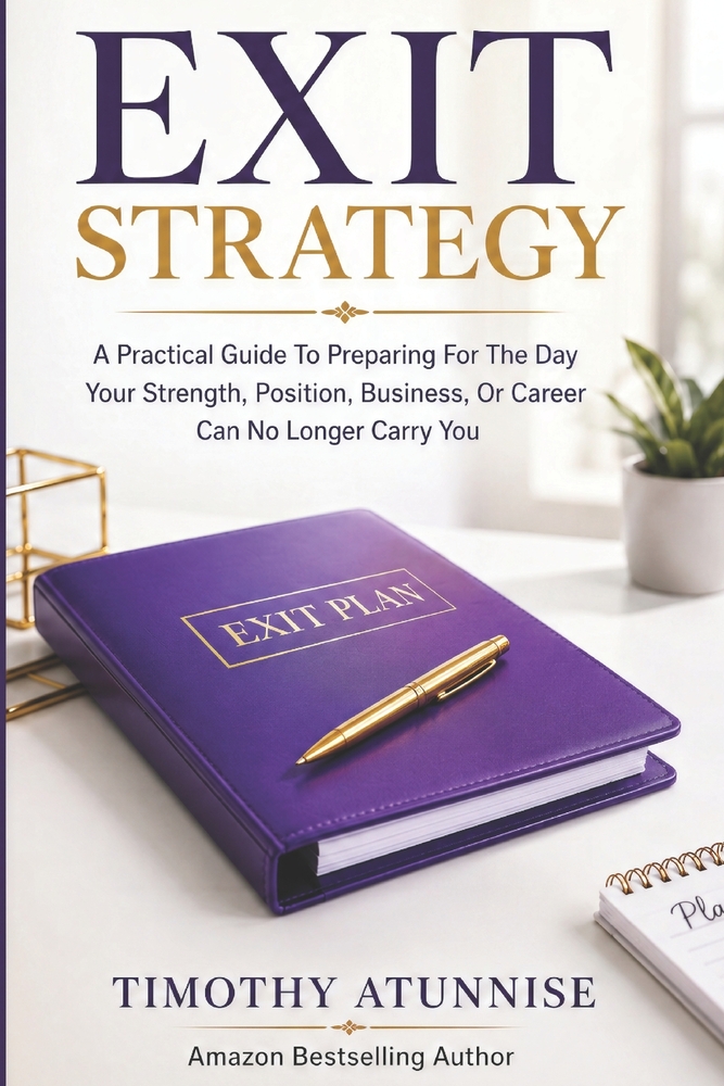 Exit Strategy: A Practical Guide To Preparing For The Day Your Strength, Position, Business, Or Career Can No Longer Carry You cover