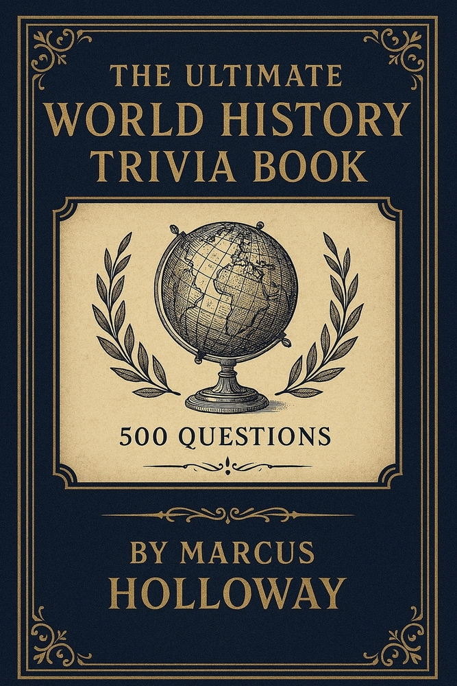 The Ultimate World History Trivia Book: 500 Questions Spanning Every Continent, Every Era, and Every Major Turning Point cover