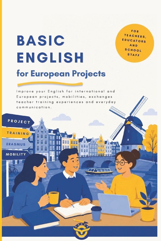 Basic English for European Projects: This book is for teachers, educators and school staff who want to improve their English for international courses cover