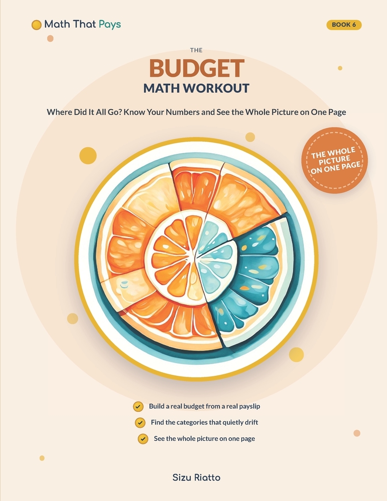 The Budget Math Workout: Where Did It All Go? - Know Your Numbers, Own Your Choices, and See the Whole Money Picture on One Page, in Plain Arithmetic cover
