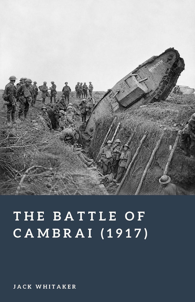 The Battle of Cambrai (1917): The First Great Tank Battle cover