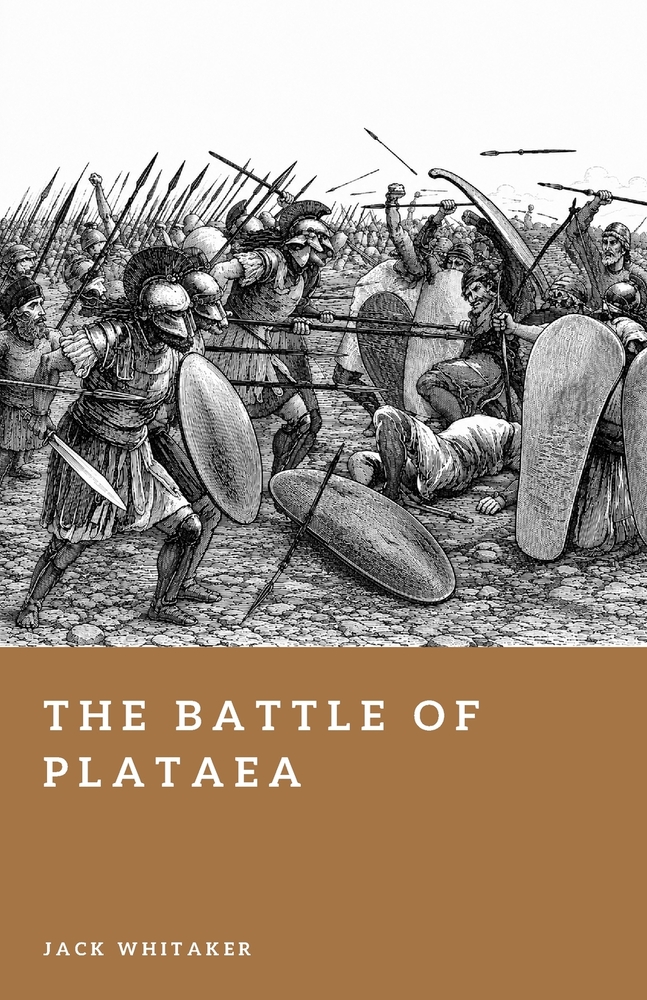 The Battle of Plataea: The Decisive Land Battle of the Greco-Persian Wars cover