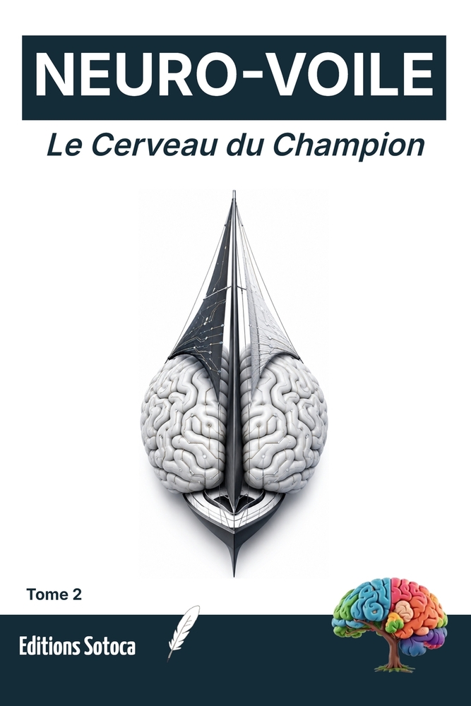 Neuro-Voile: Le Cerveau en Régate: Maîtriser les neurosciences pour forger un mental d'acier en haute mer (Tome 1) cover